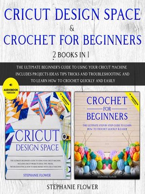cover image of Cricut Design Space & Crochet for Beginners (2 Books in 1)
